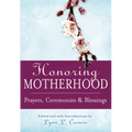 Honoring Motherhood: Prayers, Ceremonies & Blessings