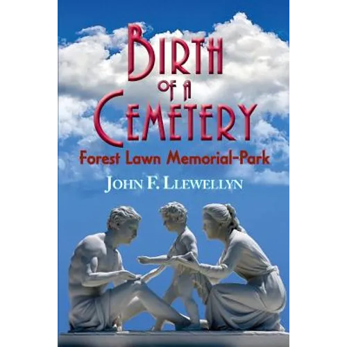Birth of a Cemetery: Forest Lawn Memorial-Park