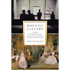 Rogues' Gallery: The Rise (and Occasional Fall) of Art Dealers, the Hidden Players in the History of Art