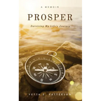 PROSPER, Surviving My Life's Journey - Paperback