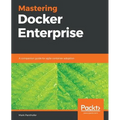 Mastering Docker Enterprise