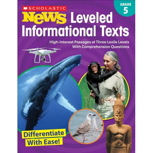 Scholastic News Leveled Informational Texts: Grade 5: High-Interest Passages at Three Lexile Levels with Comprehension Questions