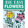 The Big Easy Flowers Large Print Coloring Book