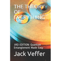 The Theory of Everything: 3RD EDITION: Quantum Entanglement Made Easy