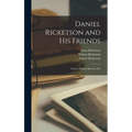 Daniel Ricketson and his Friends; Letters, Poems, Sketches, Etc