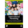 Intercultural Parenting: How Eastern and Western Parenting Styles Affect Child Development