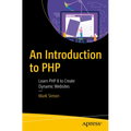 An Introduction to PHP: Learn PHP 8 to Create Dynamic Websites