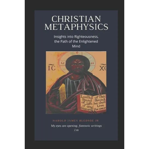 Christian Metaphysics: Insights Into Righteousness, the Path of the Enlightened Mind