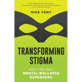 Transforming Stigma: How to Become a Mental Wellness Superhero