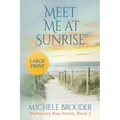 Meet Me At Sunrise (Hideaway Bay Book 2) Large Print