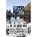 Still Waters: Legend of the White Wolf: A Lone Pine Western