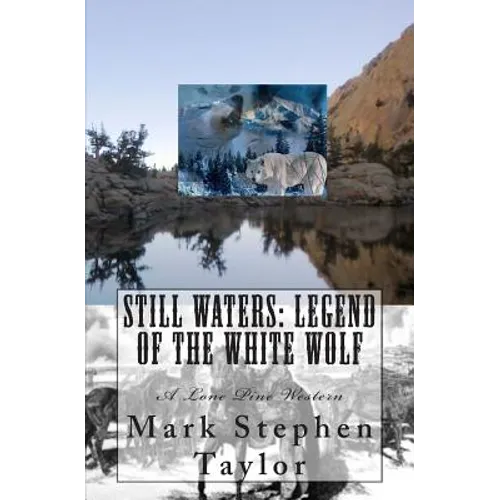 Still Waters: Legend of the White Wolf: A Lone Pine Western