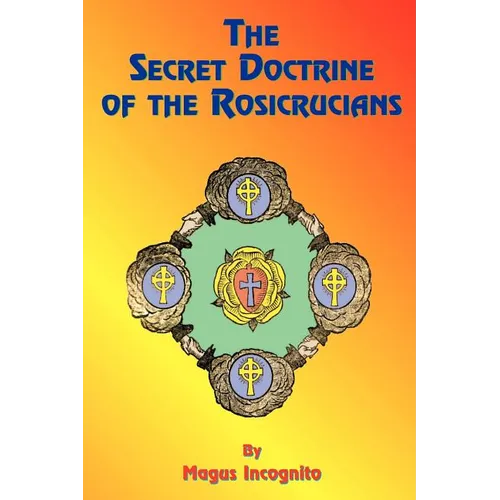 The Secret Doctrine of the Rosicrucians