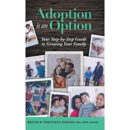 Adoption is an Option: Your Step-by-Step Guide to Growing Your Family
