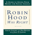 Robin Hood Was Right: A Guide to Giving Your Money for Social Change