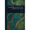 Celtic Religion in Pre-Christian Times