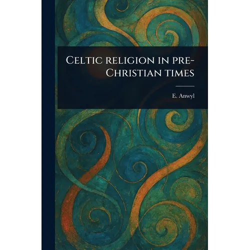 Celtic Religion in Pre-Christian Times