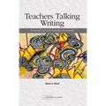 Teachers Talking Writing: Perspectives on Places, Pedagogies, and Programs