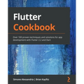 Flutter Cookbook: Over 100 proven techniques and solutions for app development with Flutter 2.2 and Dart