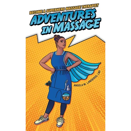 Adventures in Massage: Become a Superhero Massage Therapist