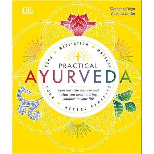 Practical Ayurveda: Find Out Who You Are and What You Need to Bring Balance to Your Life