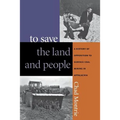 To Save the Land and People: A History of Opposition to Surface Coal Mining in Appalachia