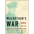 Macarthur's War: Korea and the Undoing of an American Hero