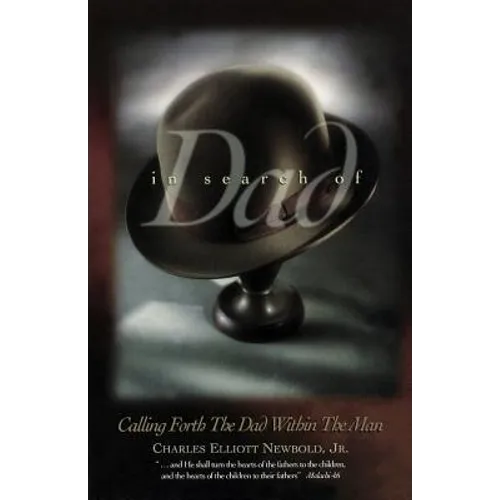 In Search of Dad: Calling Forth the Dad within the Man