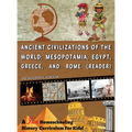 A Fun Homeschooling History Curriculum for Kids! Ancient Civilizations Of The World: Mesopotamia, Egypt, Greece, and Rome (Reader)