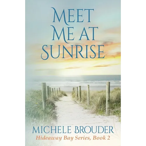 Meet Me At Sunrise (Hideaway Bay Book 2)