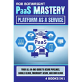 PaaS Mastery: Your All-In-One Guide To Azure Pipelines, Google Cloud, Microsoft Azure, And IBM Cloud
