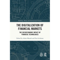 The Digitalization of Financial Markets: The Socioeconomic Impact of Financial Technologies