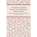 A Collection of Vintage Patterns for the Making of Bathroom Mats - Patterns for Crochet, Knitting and Embroidery