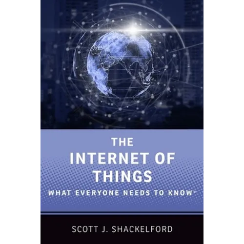 The Internet of Things: What Everyone Needs to Know(r)