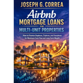 Airbnb Mortgage Loans for Multi-Unit Properties: How to Finance Duplexes, Triplexes, and Small Multifamily Airbnb Investments