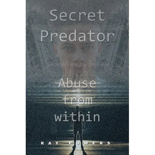 Secret Predator: Abuse from Within