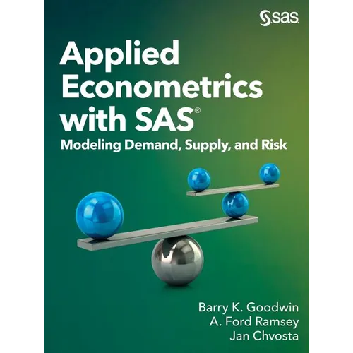 Applied Econometrics with SAS: Modeling Demand, Supply, and Risk