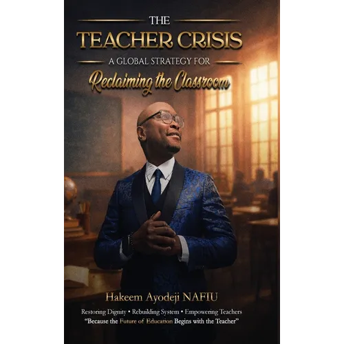 The Teacher Crisis: A Global Strategy for Reclaiming the Classroom