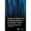 Sparse Coding and Its Applications in Computer Vision