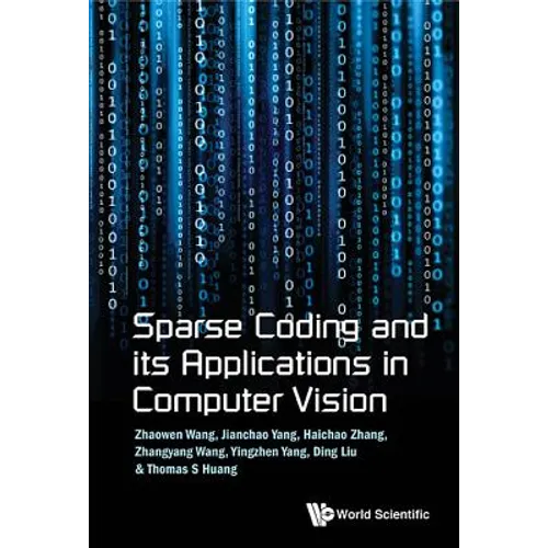 Sparse Coding and Its Applications in Computer Vision