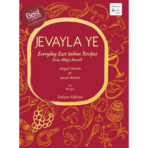 Jevayla Ye - Everyday East Indian Recipes from Abby's Hearth: Winner, Gourmand World Cookbook Awards