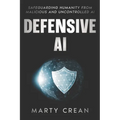 Defensive AI: Safeguarding Humanity from Malicious and Uncontrolled AI