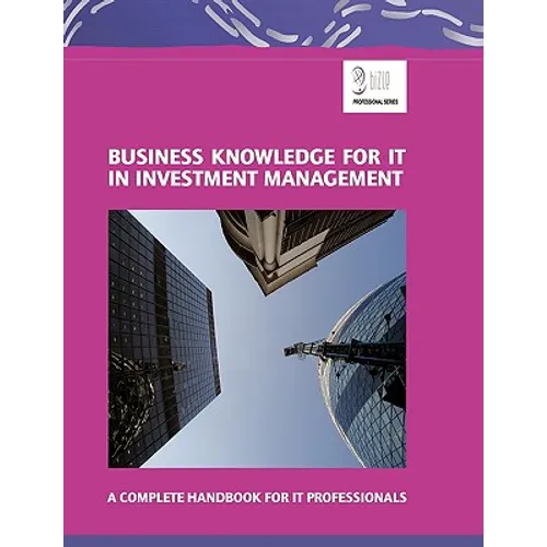 Business Knowledge for IT in Investment Management: A Complete Handbook for IT Professionals