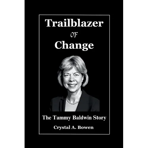 Trailblazer Of Change: The Tammy Baldwin Story