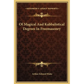 Of Magical And Kabbalistical Degrees In Freemasonry