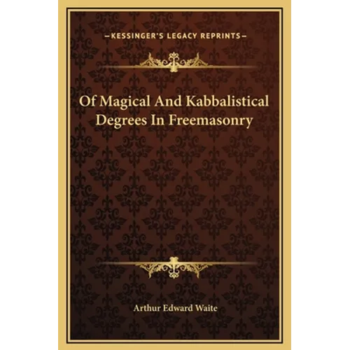 Of Magical And Kabbalistical Degrees In Freemasonry