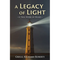 A Legacy of Light-A True Work of Heart