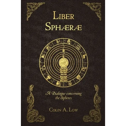 Liber Sphaerae: A Dialogue Concerning the Spheres