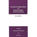 The Social Organization of Doctor-Patient Communication, Second Edition