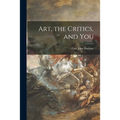 Art, the Critics, and You